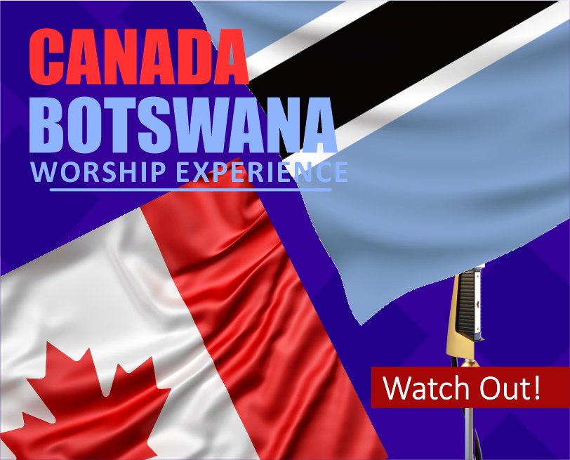 Canada and Botswana Worship Experience